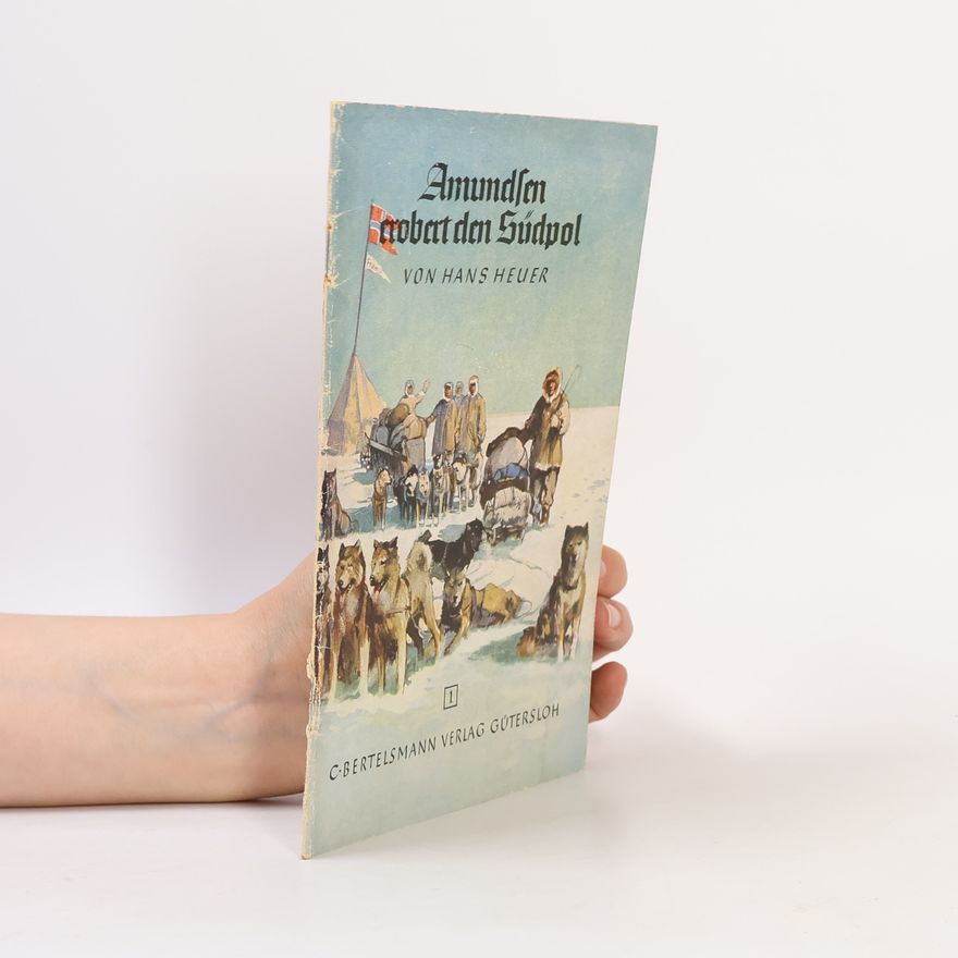 Hans Heuer Amundsen erobert den Südpol