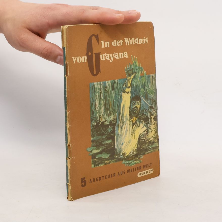 Richard Krumbholz In der Wildnis von Guayana