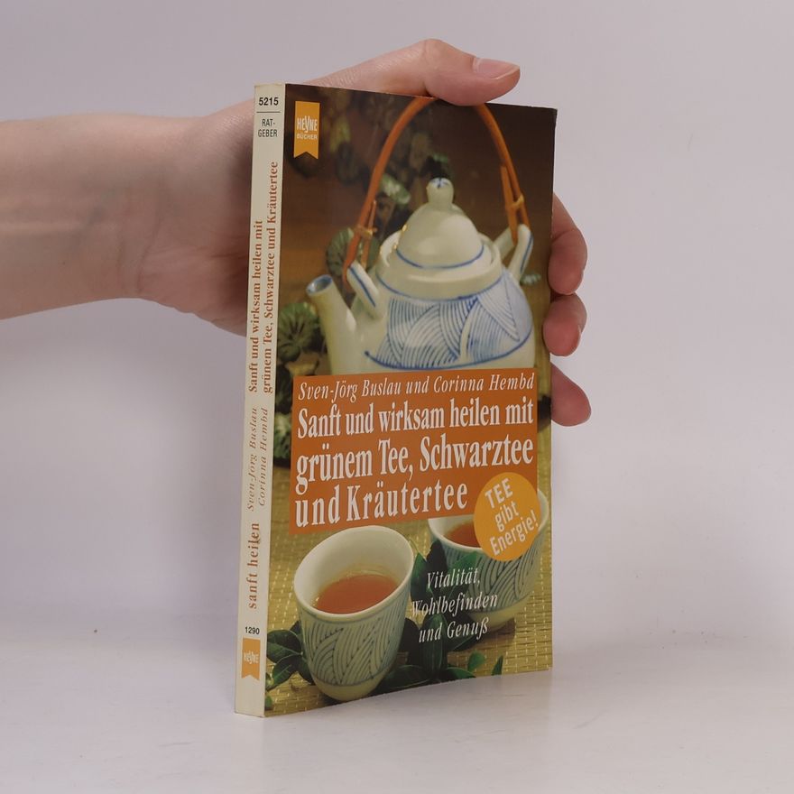 Sven-Jörg Buslau Sanft und wirksam heilen mit grünem Tee, Schwarztee und Kräutertee