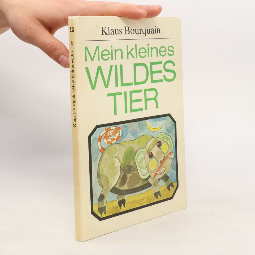 Klaus Bourquain  Mein kleines wildes Tier
