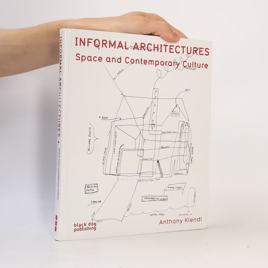 Anthony Kiendl Informal Architecture
