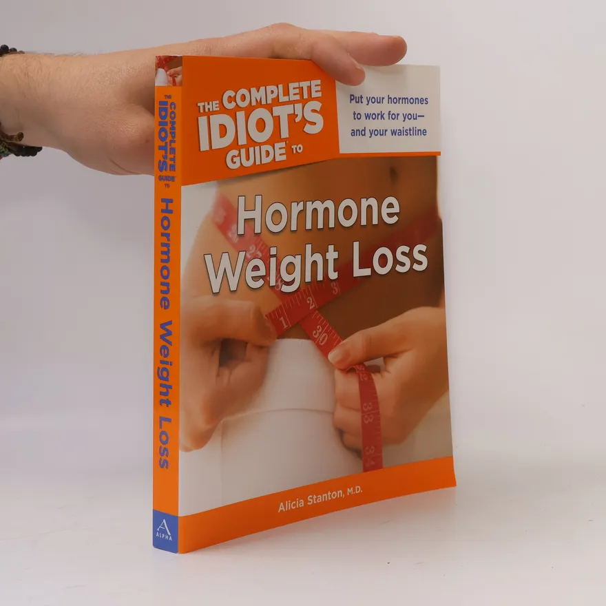 The Complete Idiot's Guide to Hormone Weight Loss | Alicia Stanton | Book