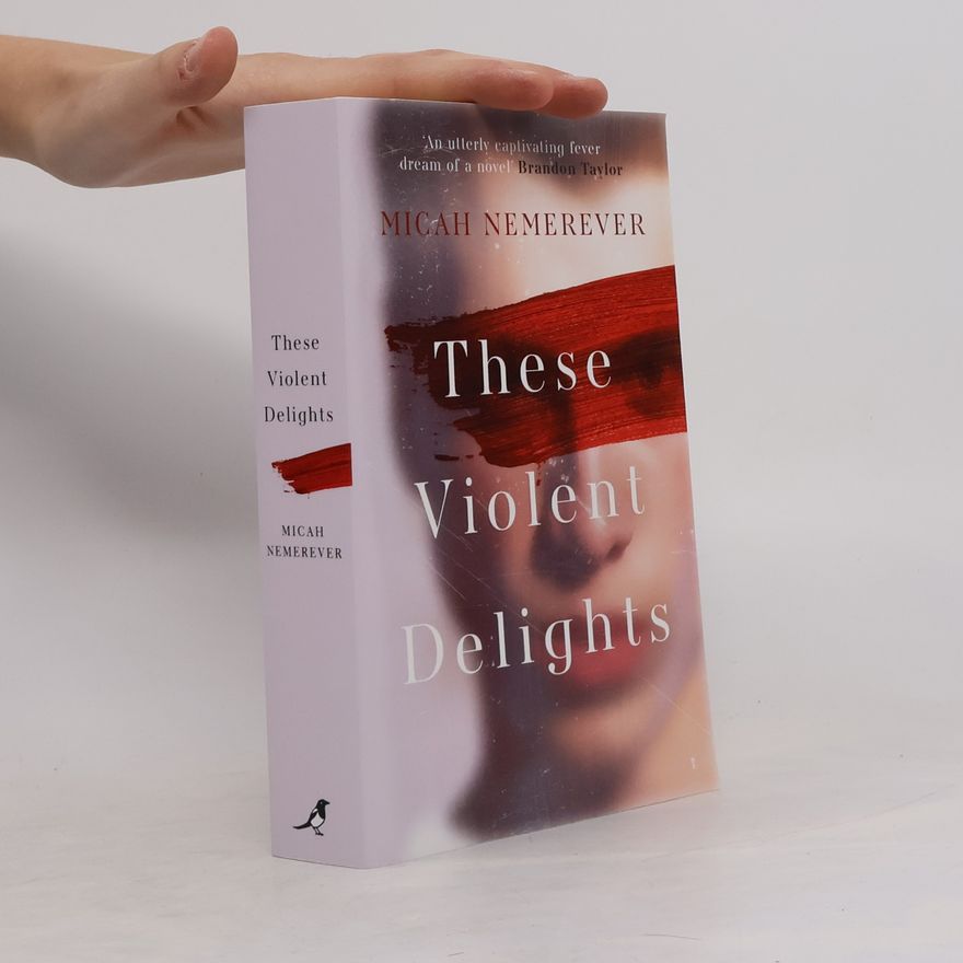 Micah Nemerever These Violent Delights