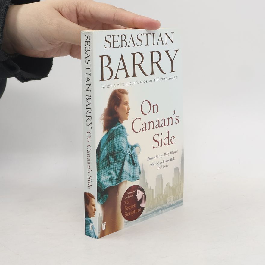 Sebastian Barry On Canaan's Side