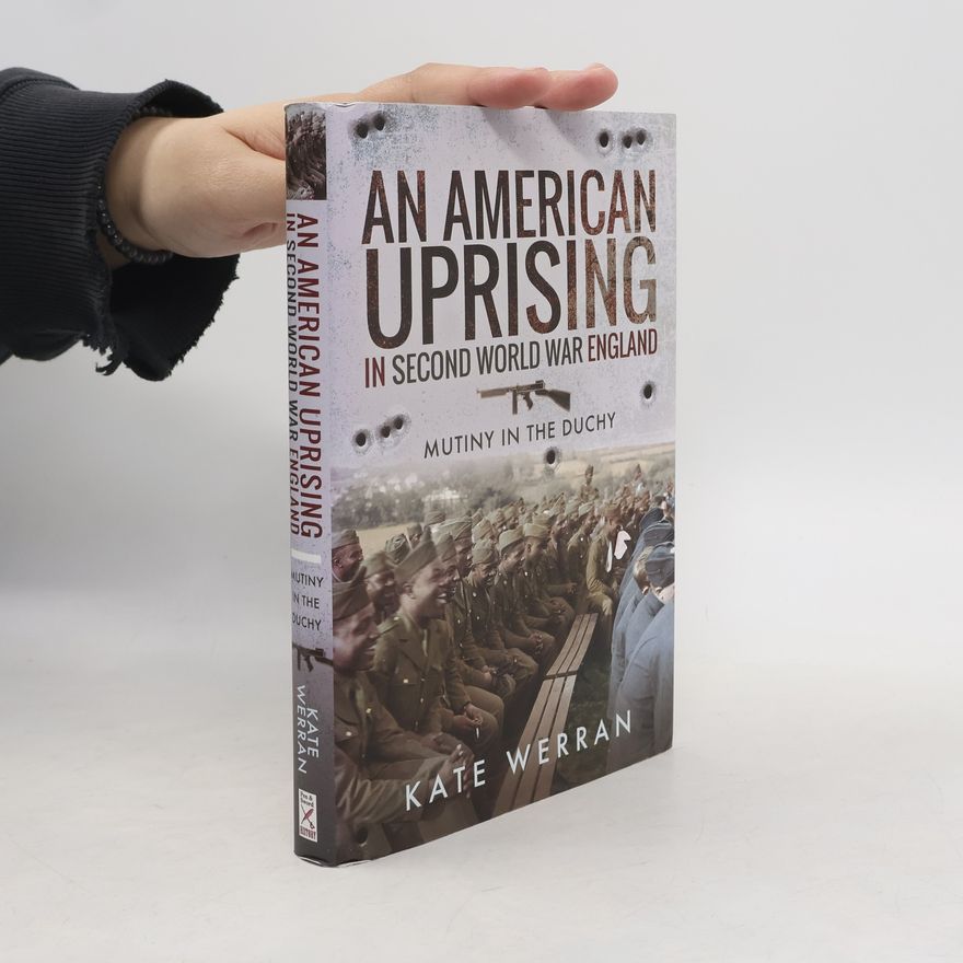 Kate Werran An American Uprising in Second World War England