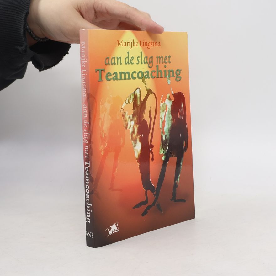Marijke Lingsma Aan de slag met teamcoaching