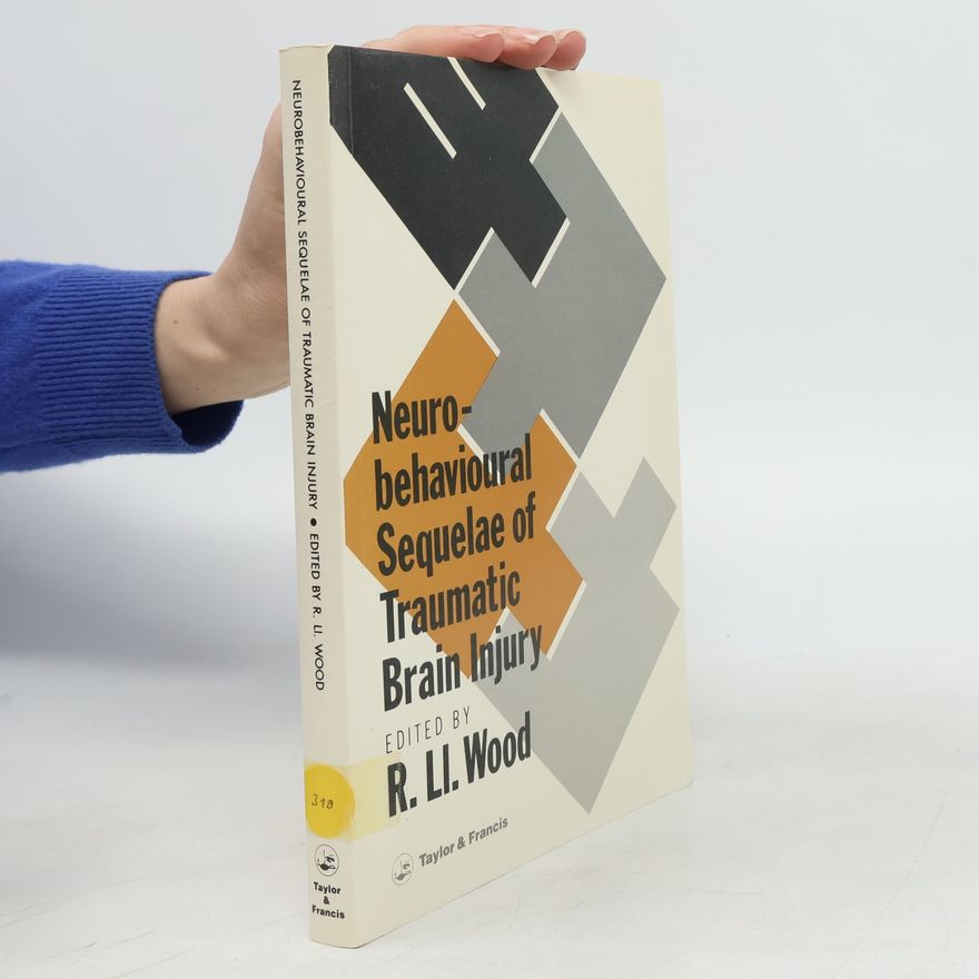 L. R. Wood Neurobehavioural Sequelae of Traumatic Brain Injury