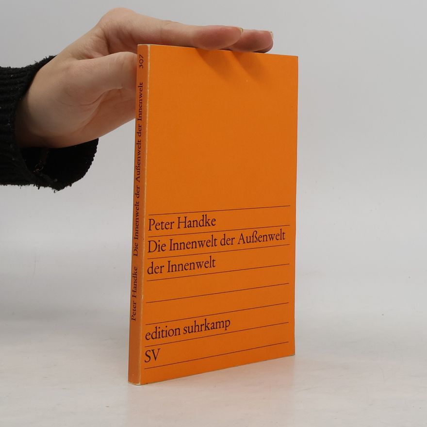 Peter Handke Edition Suhrkamp - 307: Die Innenwelt der Außenwelt der Innenwelt