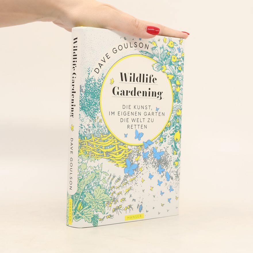 Dave Goulson Wildlife Gardening