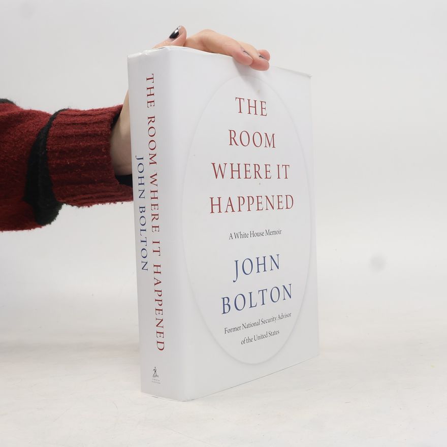John Bolton The Room Where It Happened