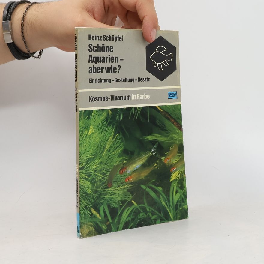 Heinz Schöpfel Schöne Aquarien - aber wie?