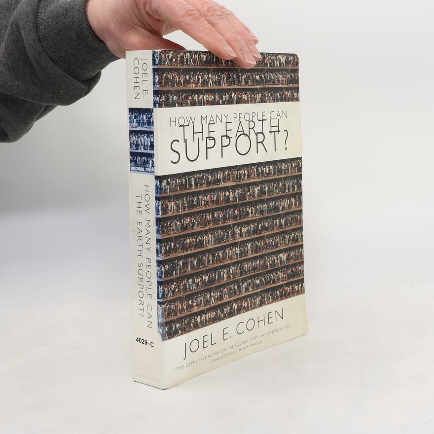 Joel E. Cohen How Many People Can the Earth Support?