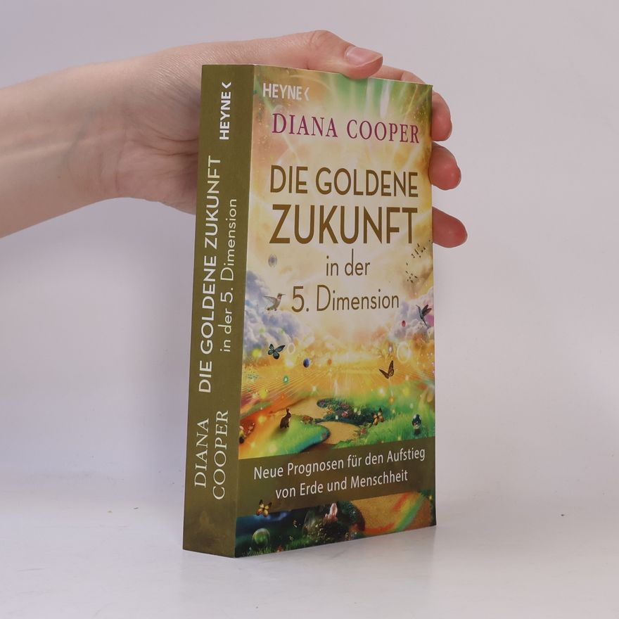 Diana Cooper Die Goldene Zukunft in der 5. Dimension