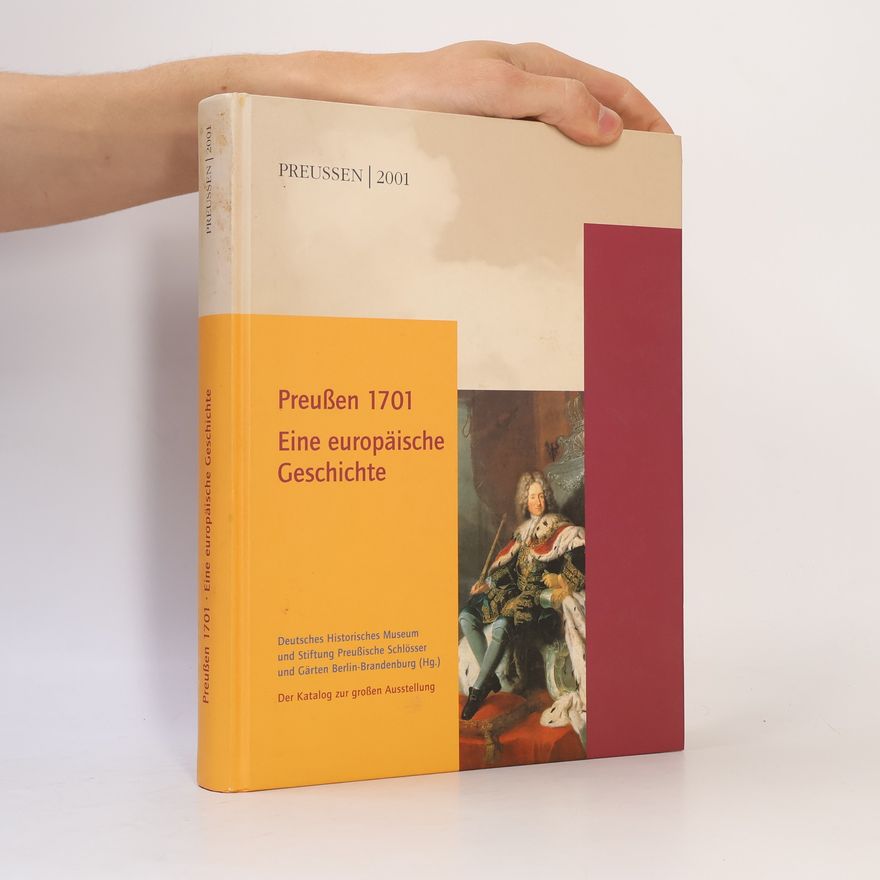 Various authors Preußen 1701. Eine europäische Geschichte