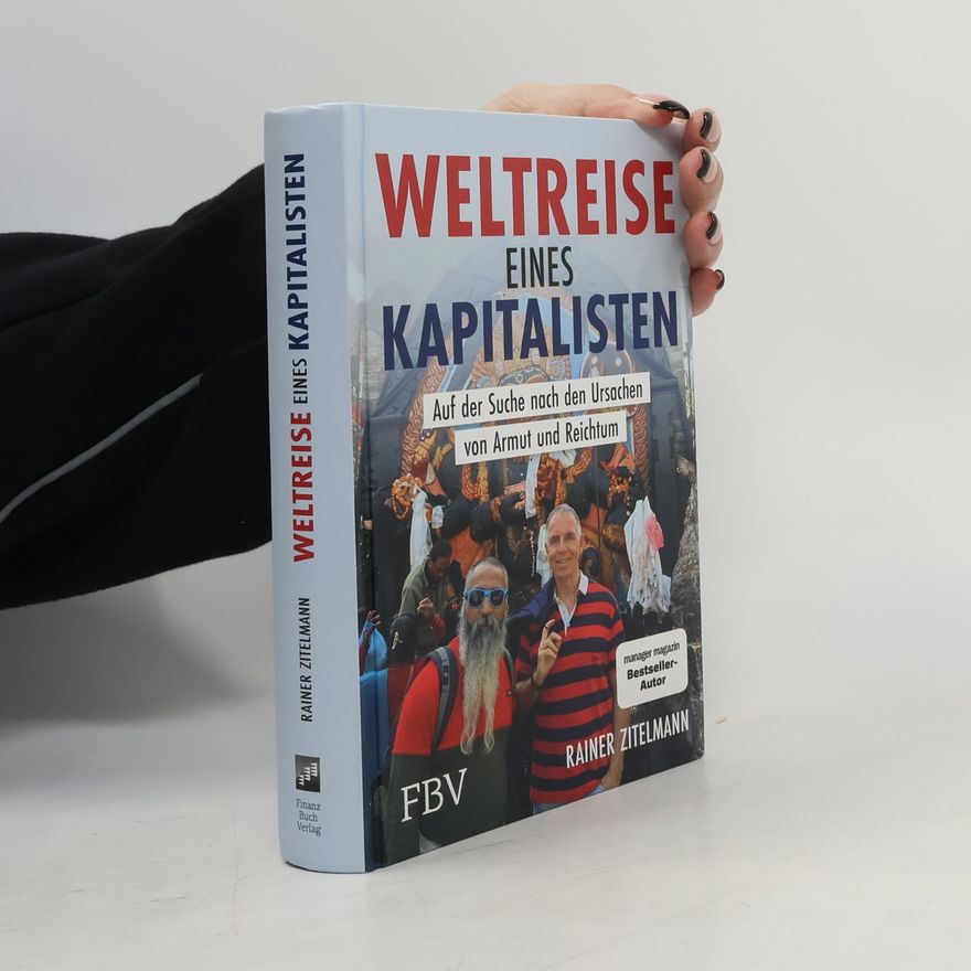 Rainer Zitelmann Weltreise eines Kapitalisten