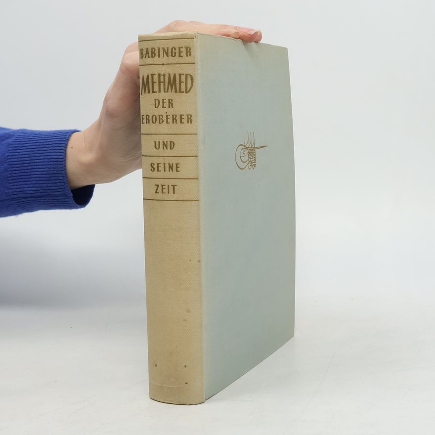 Franz Babinger Mehmed der Eroberer und seine Zeit