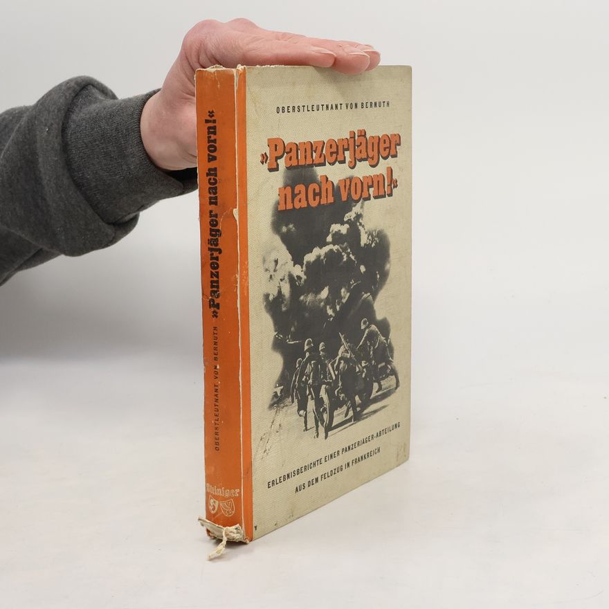 Hans Otto von Bernuth Panzerjäger nach vorn!