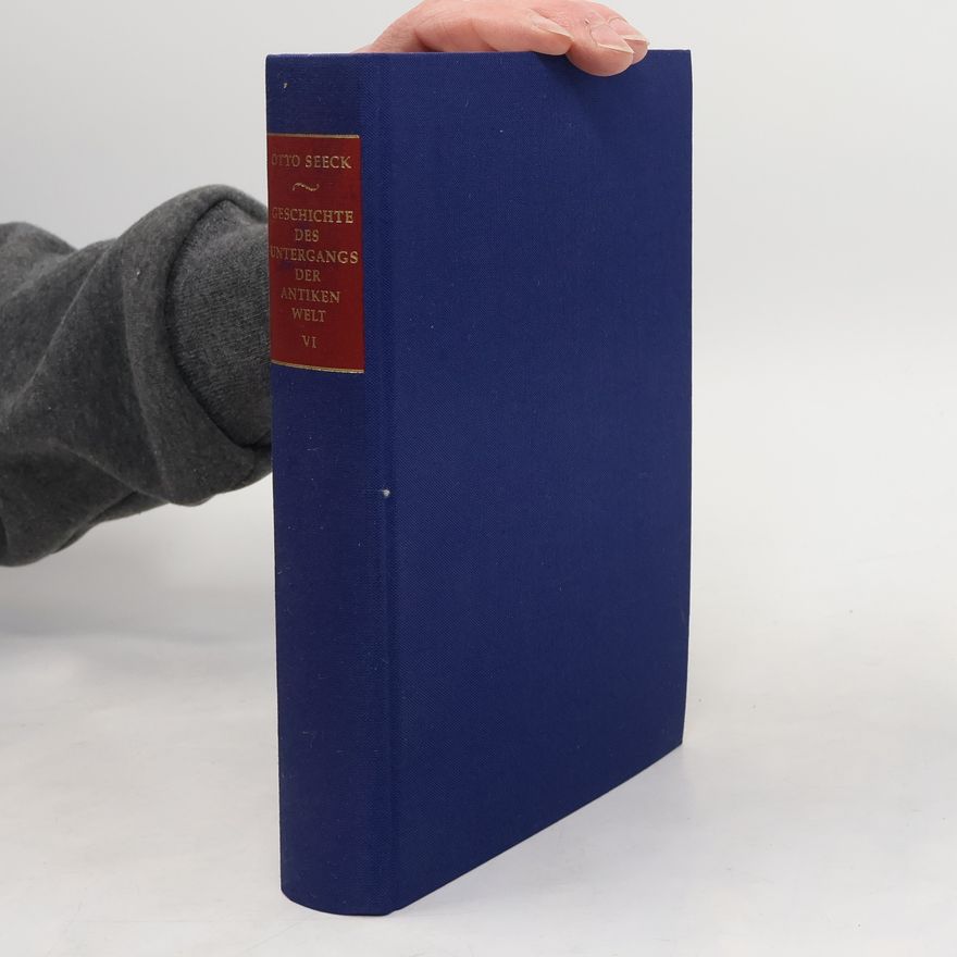 Otto Seeck Geschichte des Untergangs der antiken Welt VI