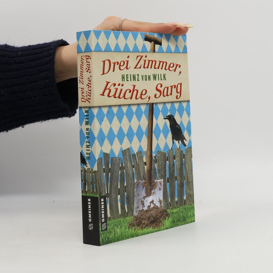Heinz von Wilk Drei Zimmer, Küche, Sarg