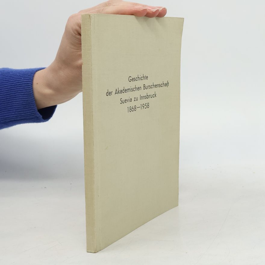 Hans Schödl Geschichte der akademischen Burschenschaft Suevia zu Innsbruck 1868 bis 1958