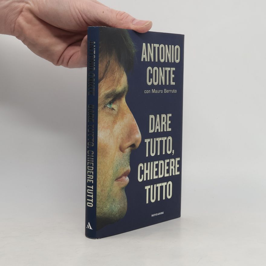Antonio Conte Dare tutto, chiedere tutto