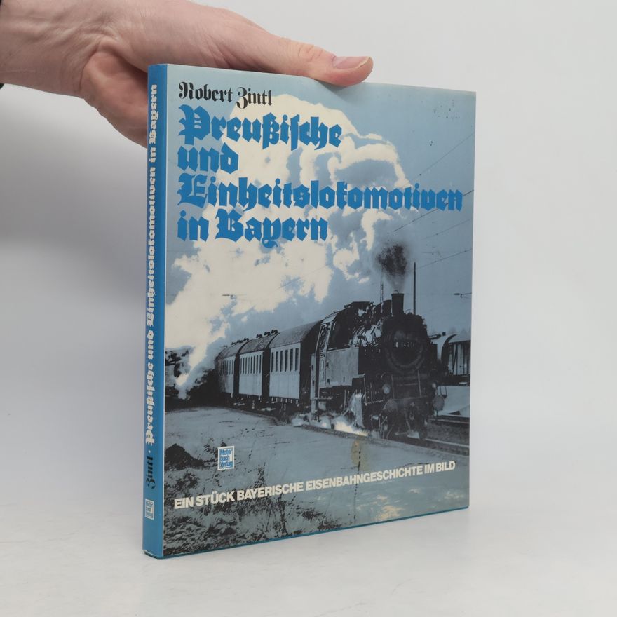 Robert Zintl Preussische und Einheitslokomotiven in Bayern