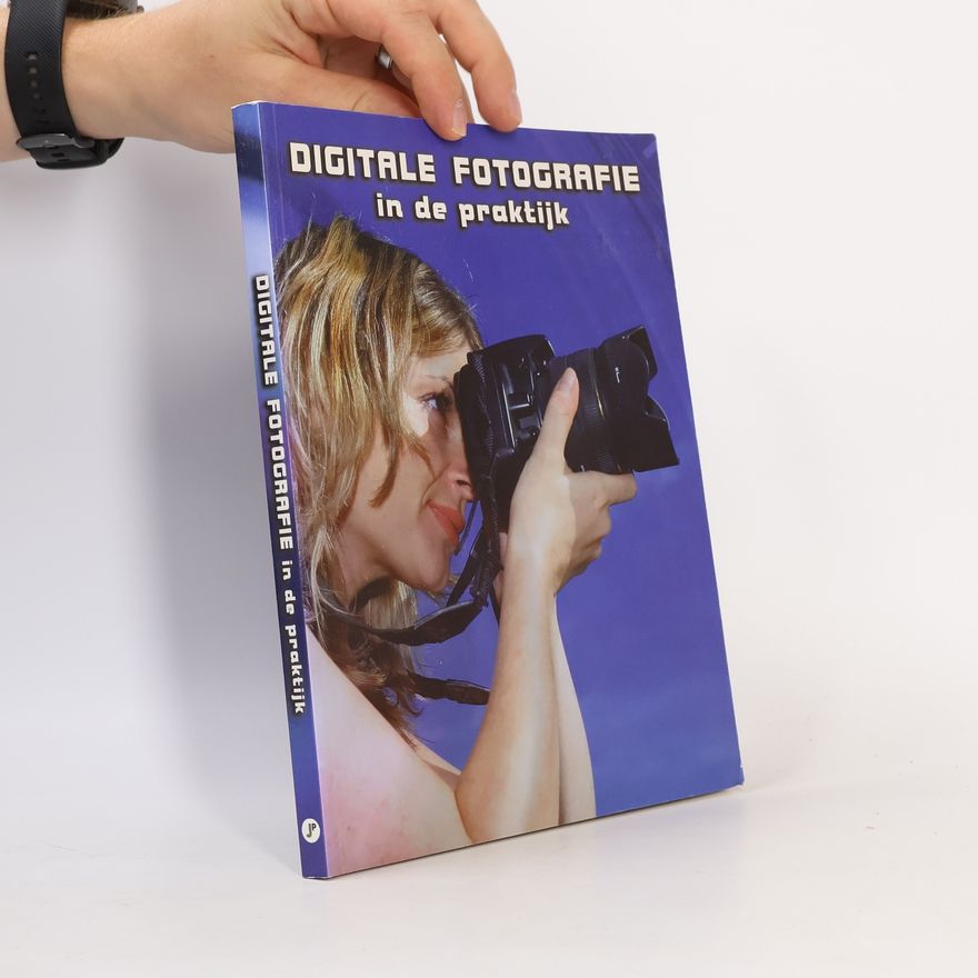 Auteurscollectief Digitale fotografie in de praktijk