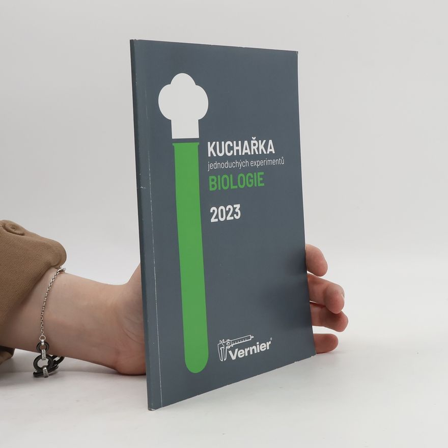 Kolektiv autorů KUCHAŘKA jednoduchých experimentů BIOLOGIE 2023