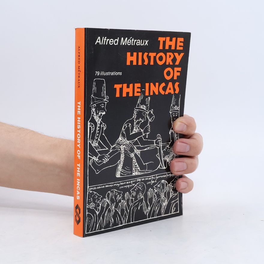 Alfred Métraux The History of the Incas