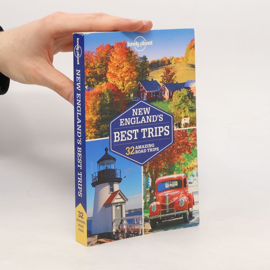 Amy C. Balfour New England's best trips : 32 amazing road trips