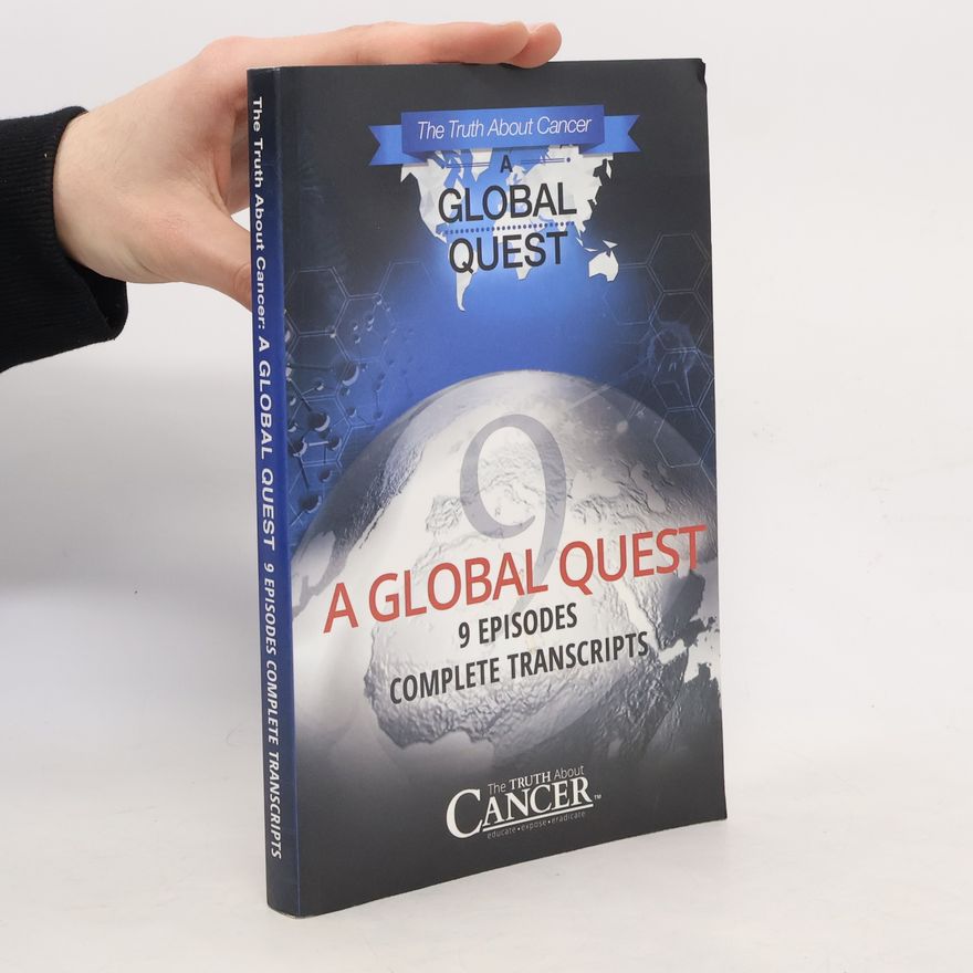 Autorenkollektiv The Truth About Cancer: A Global Quest - 9 Episodes Complete Transcripts