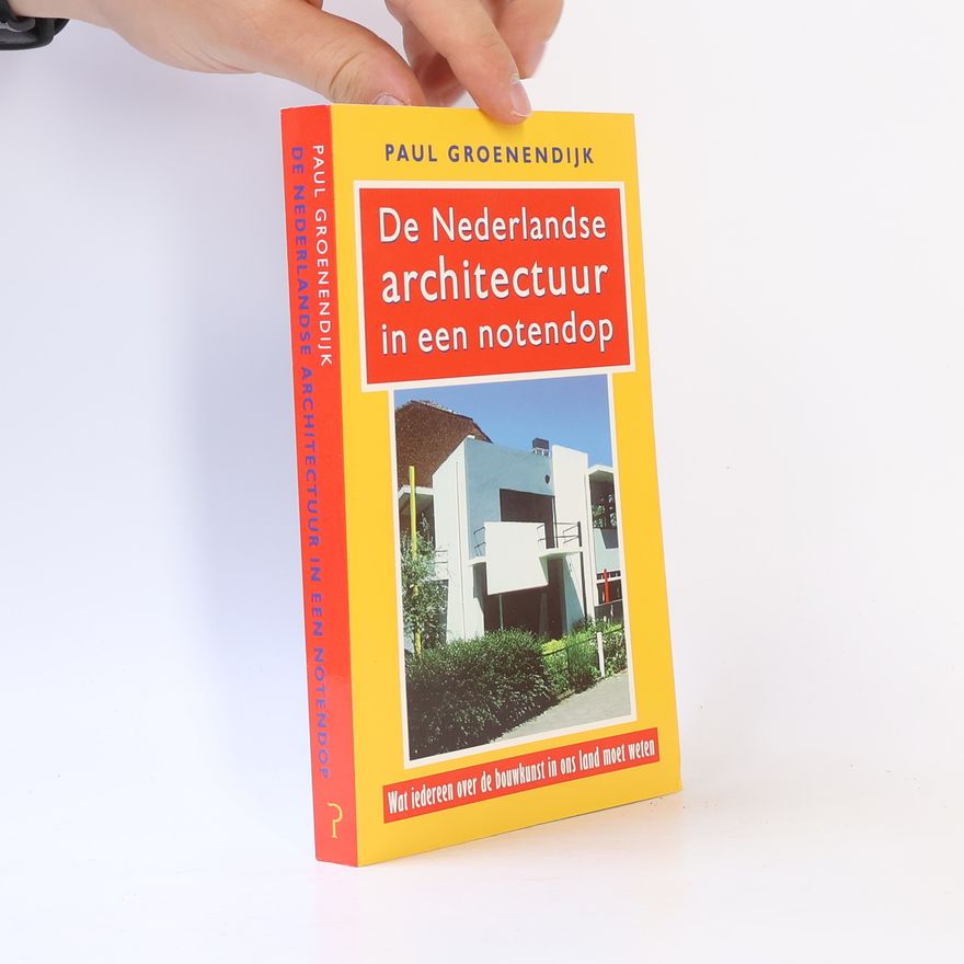 Paul Groenendijk De Nederlandse architectuur in een notendop