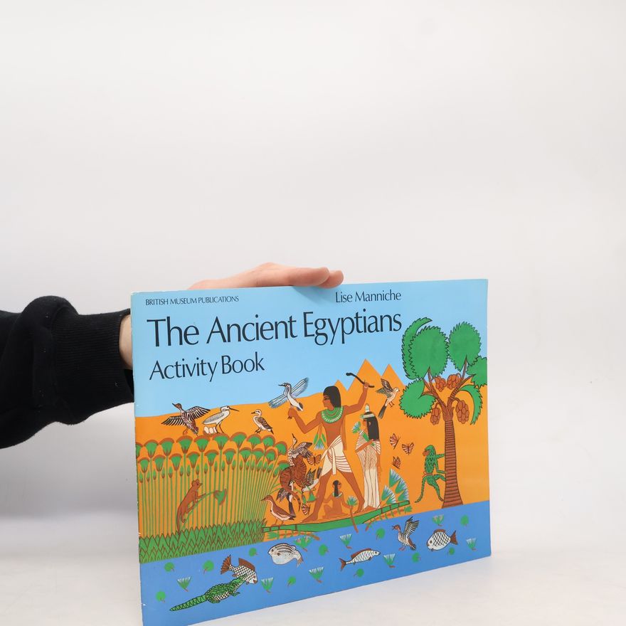 Lise Manniche British Museum Activity Books: The Ancient Egyptians