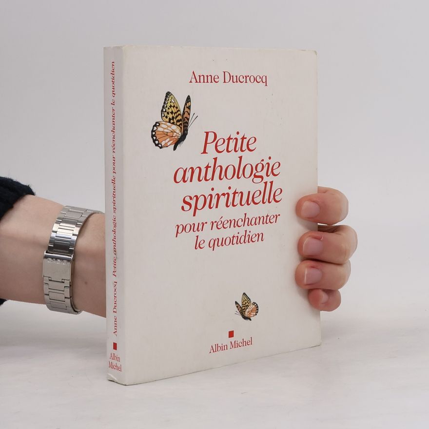 Anne Ducrocq Petite anthologie spirituelle pour réenchanter le quotidien