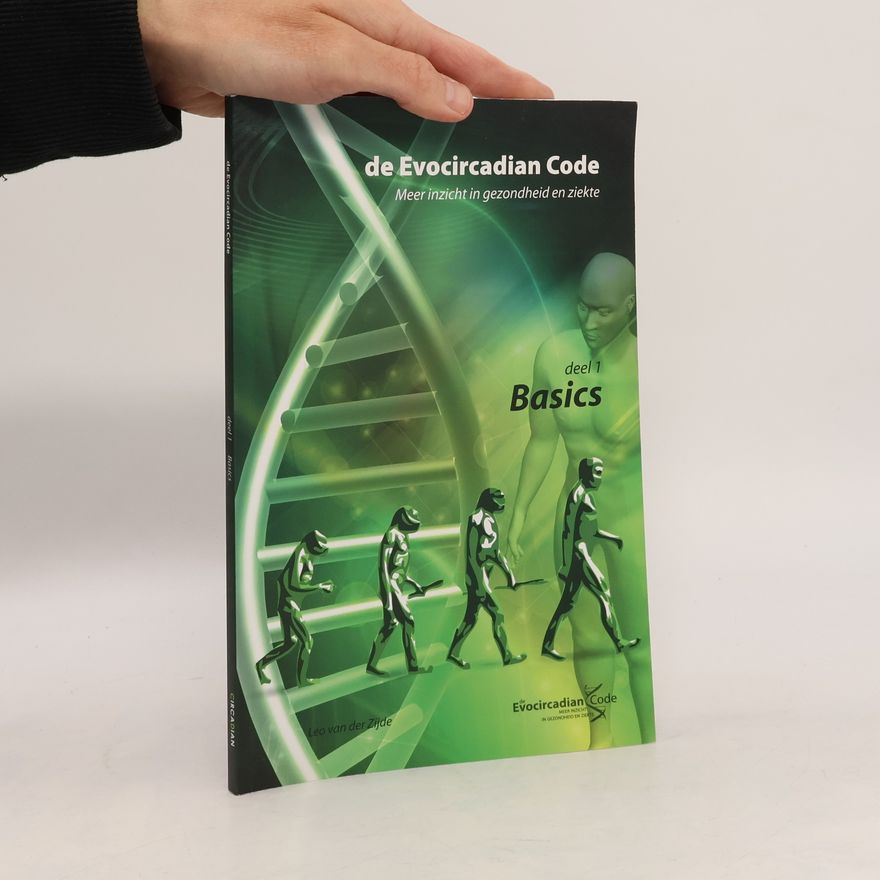 Leo van der Zijde De Evocircadian code. Deel 1. Basics