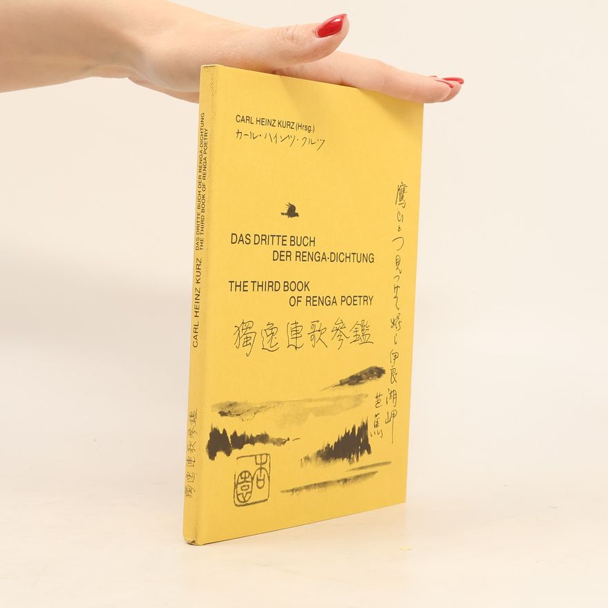 Carl Heinz Kurz Das Dritte Buch der Renga-Dichtung