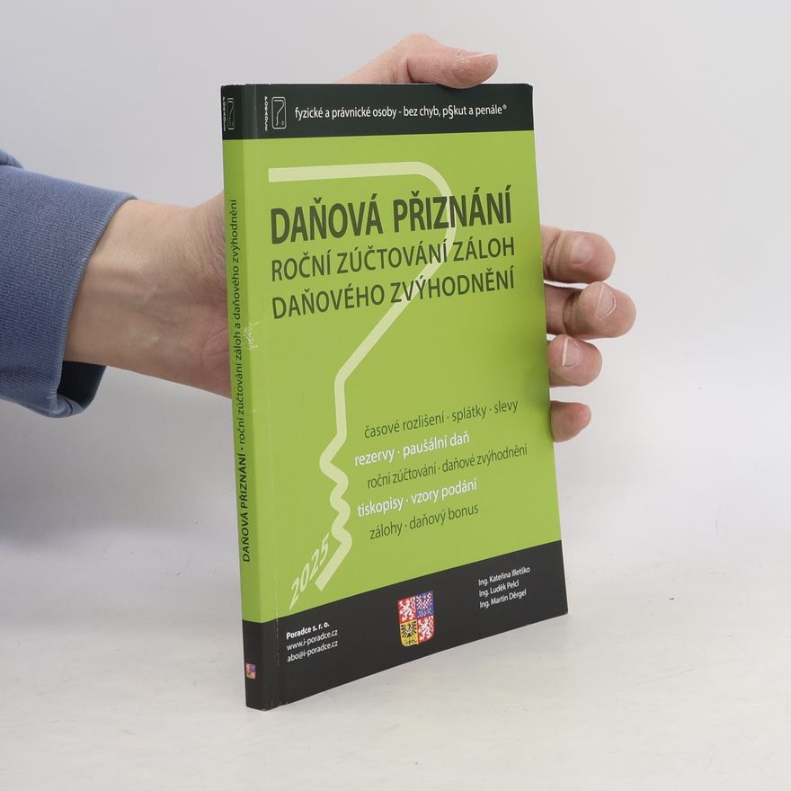 Kateřina Illetško Daňová přiznání : roční zúčtování záloh, daňového zvýhodnění : fyzické a právnické osoby - bez chyb, p§kut a penále®
