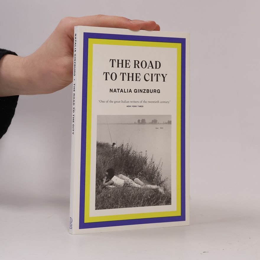 Natalia Ginzburg The Road to the City
