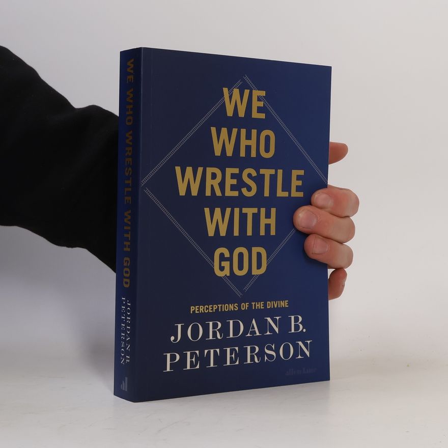 Jordan Peterson We Who Wrestle with God