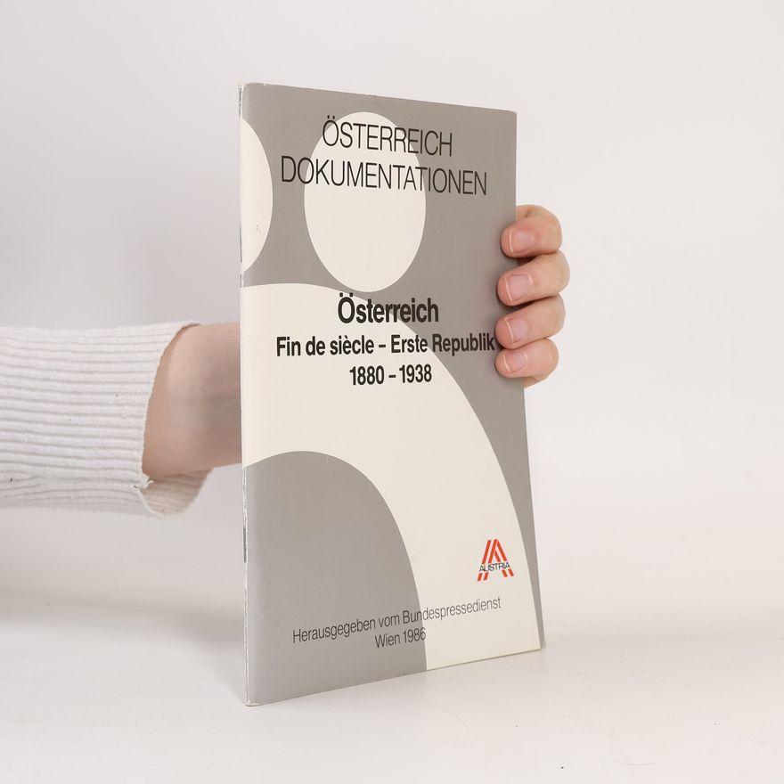 Autorenkollektiv Österreich Dokumentationen - Österreich Fin de siècle - Erste Republik 1880-1938.