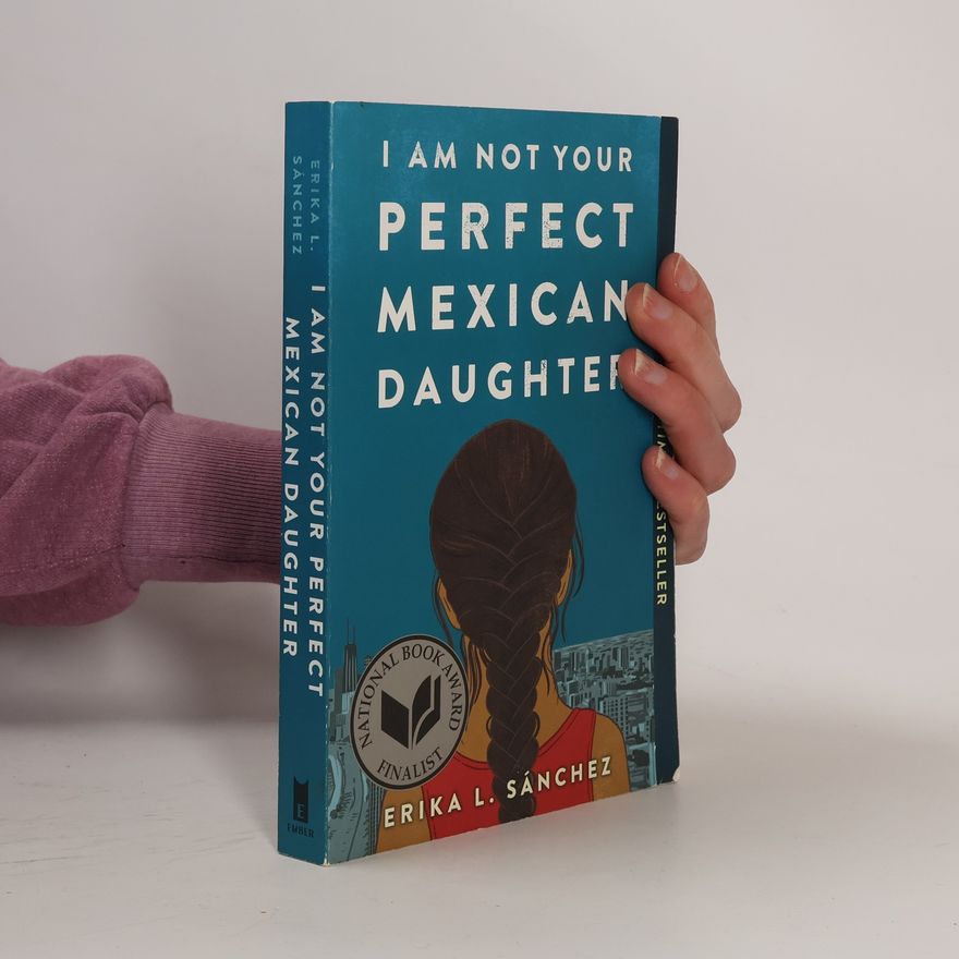 Erika L. Sánchez I Am Not Your Perfect Mexican Daughter
