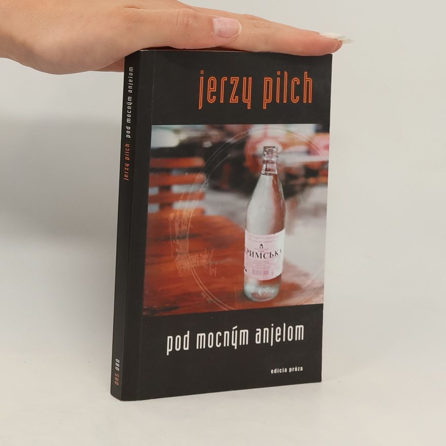 Jerzy Pilch Pod mocným anjelom