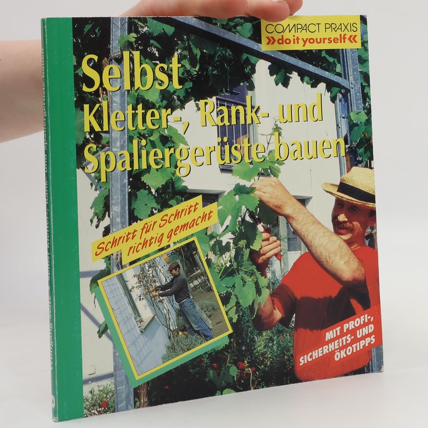 Wolfgang Seitz Selbst Kletter-, Rank- und Spaliergerüste bauen