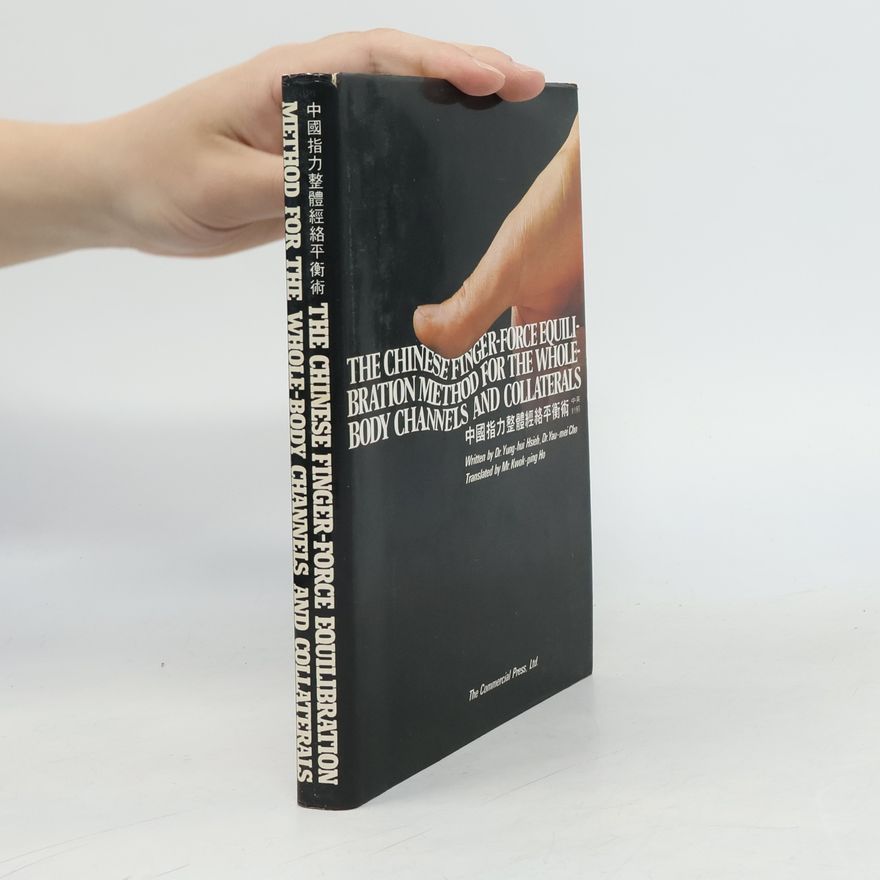 Yau-mai Cho Hsieh The Chinese Finger-Force Equilibration Method for the Whole Body Channels and Collaterals