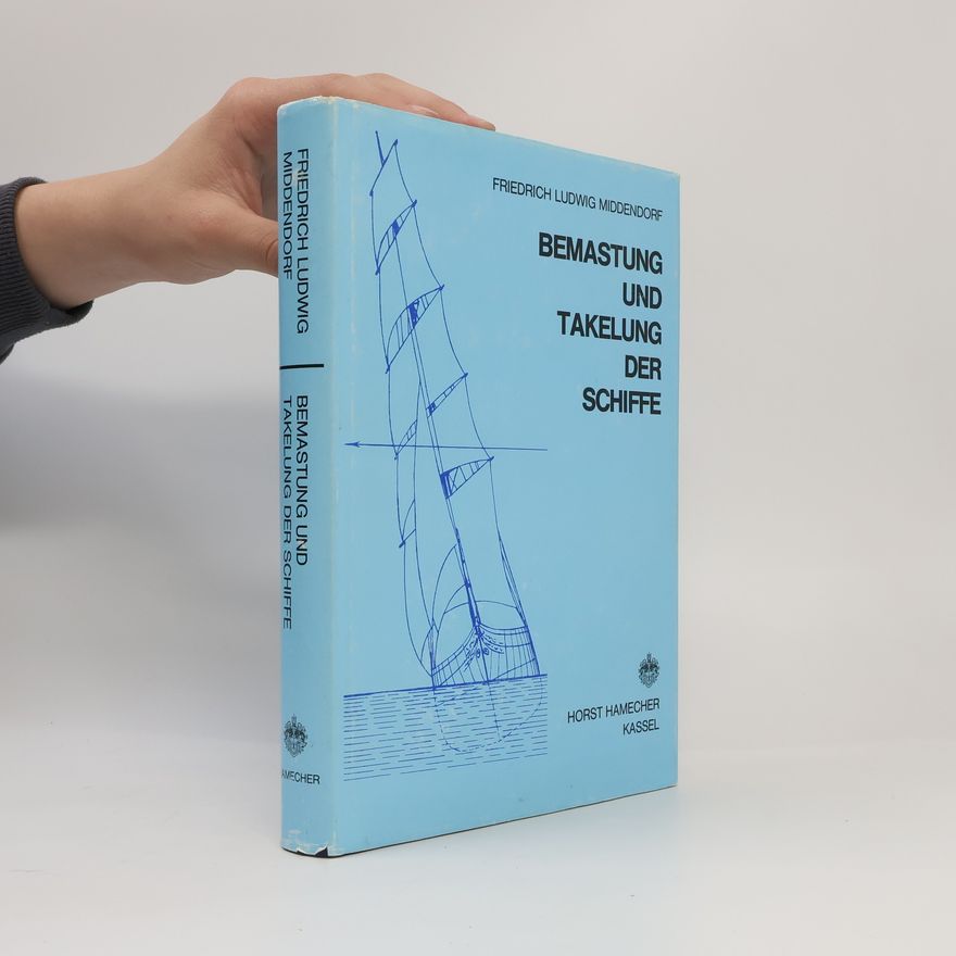 Friedrich Ludwig Middendorf Bemastung und Takelung der Schiffe