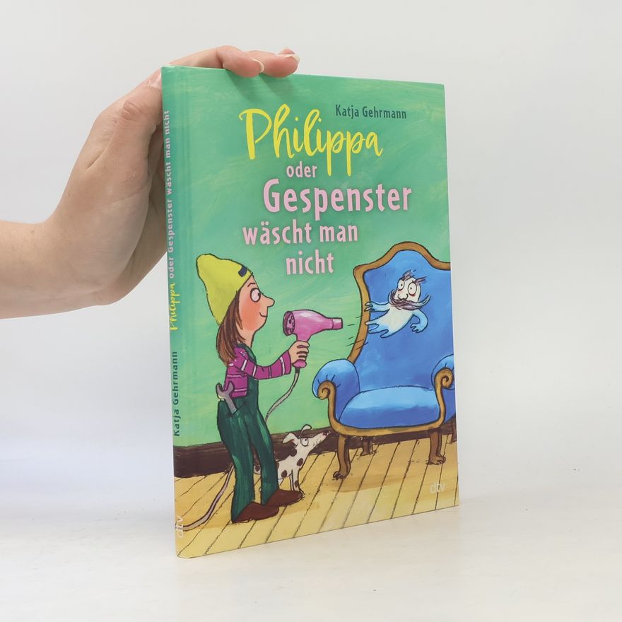Katja Gehrmann Philippa oder Gespenster wäscht man nicht