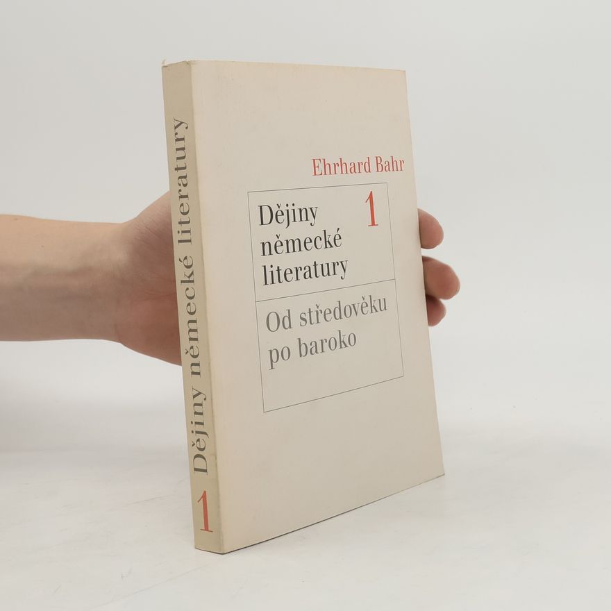 Ehrhard Bahr Dějiny německé literatury 1: Od středověku po baroko