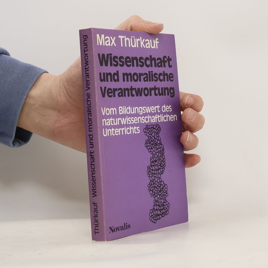 Max Thürkauf Wissenschaft und moralische Verantwortung