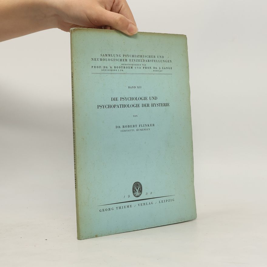 Robert Flinker Die Psychologie und Psychopathologie der Hysterie