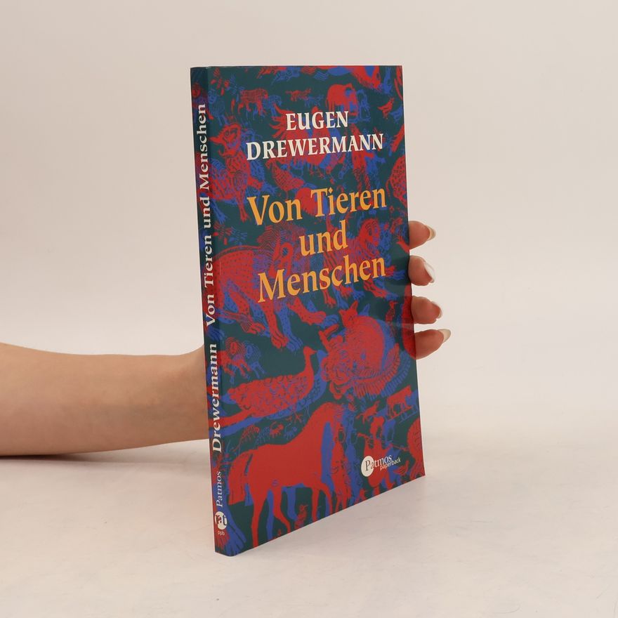 Eugen Drewermann Von Tieren und Menschen